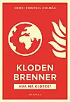 I «Kloden brenner. Hva må gjøres» foreslår tidligere SV-statsråd Heikki Holmås ti grep som kan gjøre Norge til et nullutslippsland i løpet av ti år.